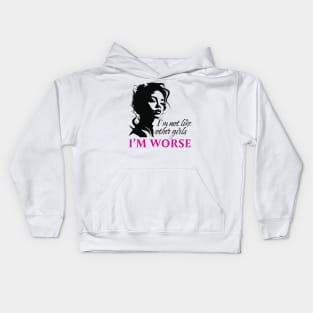 I'm Not Like Other Girls I'm Worse Kids Hoodie